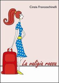 La valigia rossa - Cinzia Franceschinelli - copertina