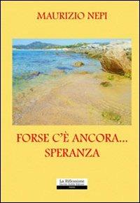 Forse c'è ancora... speranza - Maurizio Nepi - copertina
