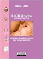 Il latte di mamma. «Latti de pettus o de titta». La cultura e l'allattamento materno nella Sardegna tradizionale