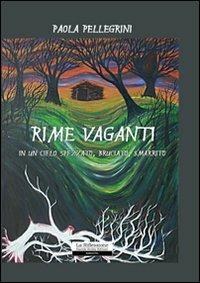 Rime vaganti in un cielo spezzato, bruciato, smarrito - Paola Pellegrini - copertina