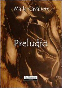 Preludio - Maila Cavaliere - copertina