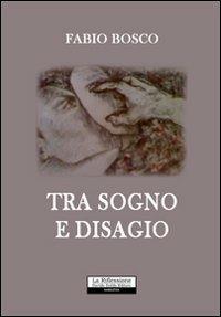 Tra sogno e disagio - Fabio Bosco - copertina