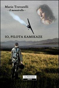 Io, pilota kamikaze - Mario Trovarelli - copertina