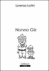 Nonno Gè - Lorenzo Latini - copertina
