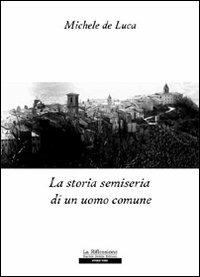 La storia semiseria di un uomo comune - Michele De Luca - copertina