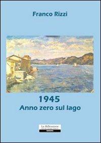 1945. Anno zero sul lago - Franco Rizzi - copertina