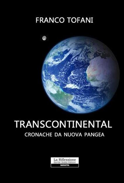 Transcontinental. Cronache da Nuova Pangea - Franco Tofani - copertina