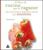 Il libro di cucina per le ragazze che non hanno imparato