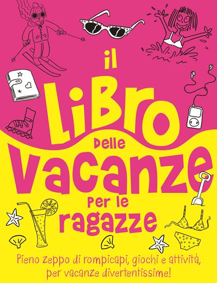 Il libro delle vacanze per le ragazze. Ediz. illustrata - Ellen Bailey - copertina