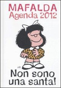 Non sono una santa! Mafalda. Agenda 2012 - copertina
