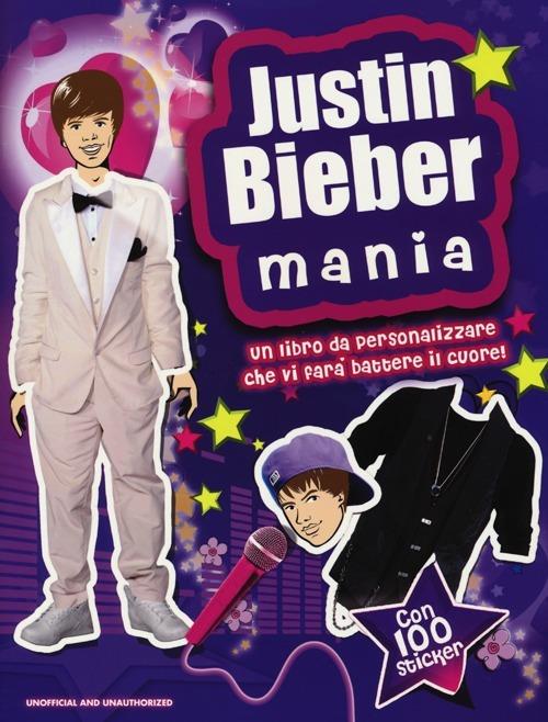 Justin Bieber mania. Con adesivi - copertina