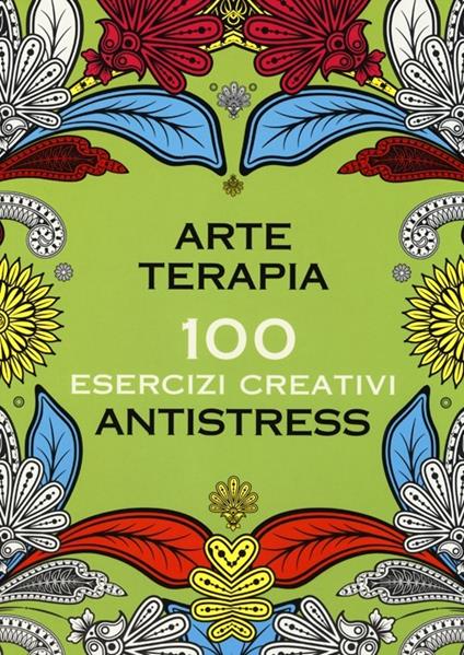 Arte terapia. 100 esercizi creativi antistress - copertina