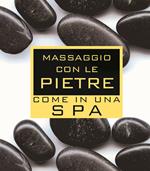 Massaggio con le pietre come in una spa. Con gadget