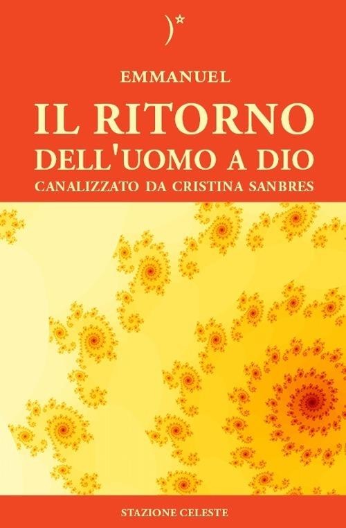 Il ritorno dell'uomo a Dio - Cristina Sanbres,Emmanuel - copertina