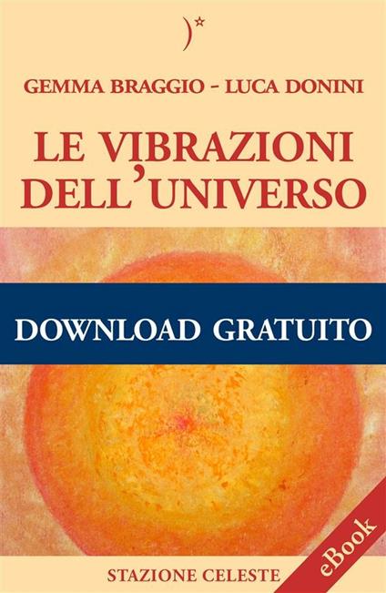 Le vibrazioni dell'universo - Gemma Braggio,Luca Donini - ebook