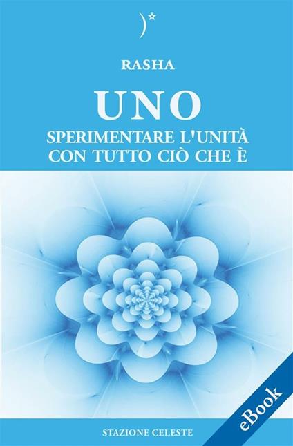 Uno. Sperimentare l'unità con tutto ciò che è - Rasha,Pietro Abbondanza,Paola De Paolis - ebook
