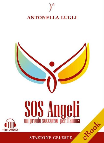 SOS angeli. Un pronto soccorso per l'anima. Con File audio per il download - Antonella Lugli - ebook