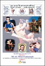 Muay-Thai tradizionale. Le origini, le tradizioni, gli stili e le scuole della Thailandia