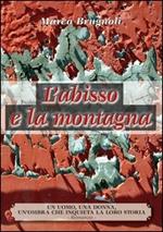 L' abisso e la montagna. Un uomo, una donna, un'ombra che inquieta la loro storia