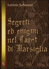 Segreti ed enigmi nel Tarot di Marsiglia - Letizia Sabatini - copertina