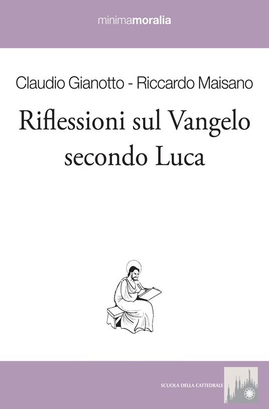 Riflessioni sul Vangelo secondo Luca - Riccardo Maisano,Claudio Gianotto,Gianantonio Don Borgonovo - copertina