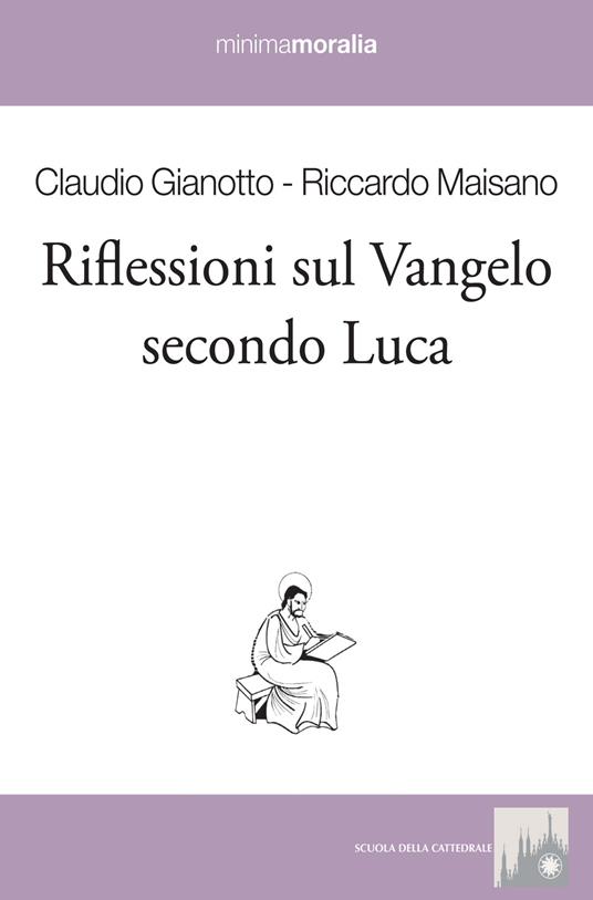 Riflessioni sul Vangelo secondo Luca - Riccardo Maisano,Claudio Gianotto,Gianantonio Borgonovo - copertina