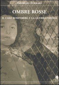 Ombre rosse. Il caso Rosenberg e la guerra fredda - Giorgio Ferrari - copertina