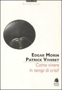 Come vivere in tempi di crisi? - Morin Edgar-Vivret - copertina