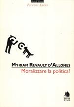 Moralizzare la politica?