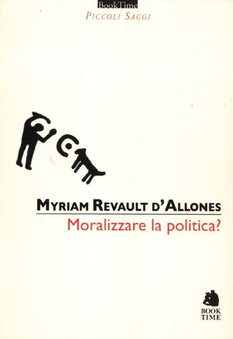 Moralizzare la politica? - Myriam Revault D'Allonnes - 2