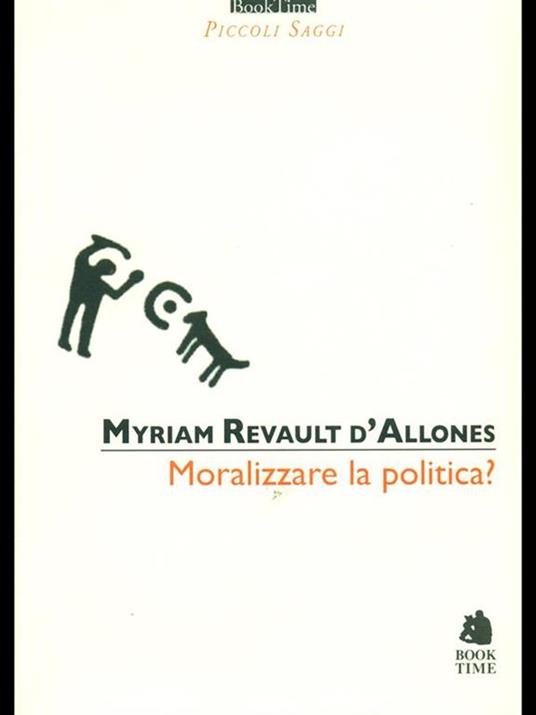 Moralizzare la politica? - Myriam Revault D'Allonnes - 4