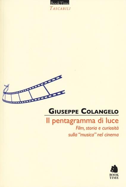 Il pentagramma di luce. Film, storia e curiosità sulla "musica" nel cinema - Giuseppe Colangelo - copertina