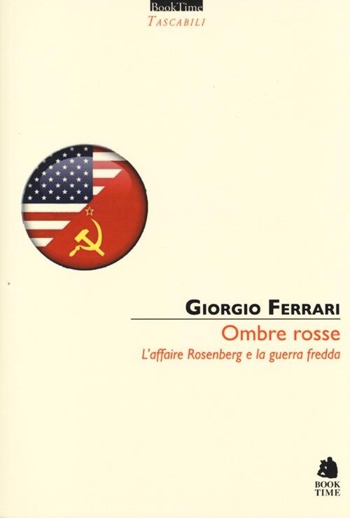 Ombre rosse. L'affaire Rosenberg e la guerra fredda - Giorgio Ferrari - copertina