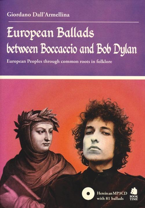 European Ballads between Boccaccio and Bob Dylan. European Peoples through common roots in folklore. Ediz. illustrata. Con CD Audio - Giordano Dall'Armellina - copertina