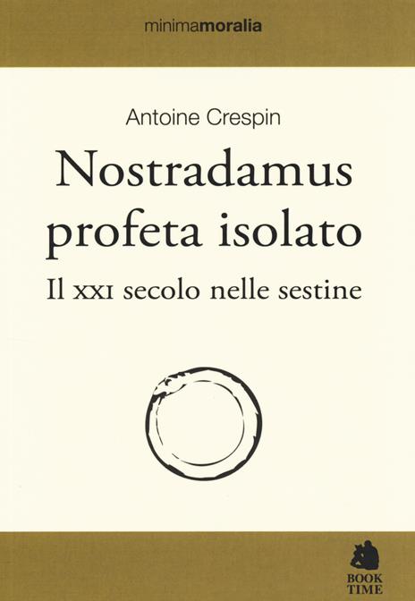 Nostradamus profeta isolato. Il XXI secolo nelle sestine - Antoine Crespin - 2