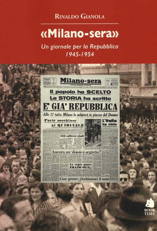 «Milano-sera». Un giornale per la Repubblica 1945-1954 - Rinaldo Gianola - copertina