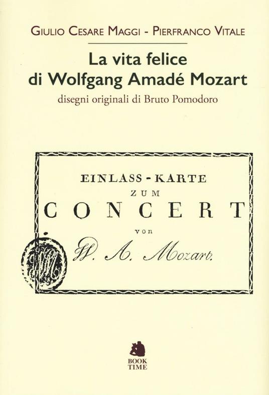 La vita felice di Wolfgang Amadé Mozart - Giulio Cesare Maggi,Pierfranco Vitale - copertina