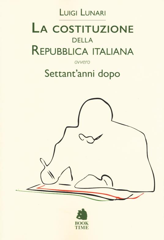 La Costituzione della Repubblica italiana ovvero Settant'anni dopo - Luigi Lunari - copertina