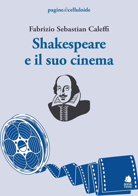 Shakespeare e il suo cinema - Fabrizio Sebastian Caleffi - copertina