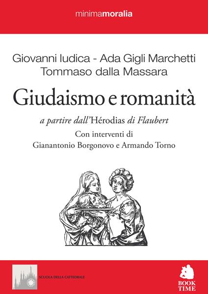 Giudaismo e romanità. A partire dall'«Hérodias» di Flaubert - Giovanni Iudica,Ada Gigli Marchetti,Tommaso Dalla Massara - copertina