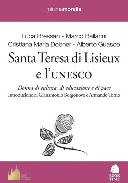 Santa Teresa di Lisieux e l'Unesco. Donna di cultura, di educazione e di pace - Luca Bressan,Marco Ballarini,Cristina Maria Dobner - copertina