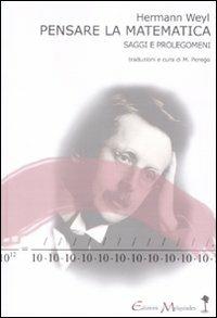 Pensare la matematica. Saggi e prolegomeni - Hermann Weyl - copertina