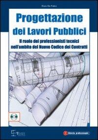 Progettazione dei lavori pubblici. Con CD-ROM - Enzo De Falco - copertina