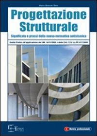 Progettazione strutturale. Guida pratica all'applicazione delle nuove norme tecniche - Marco Boscolo Bielo - copertina