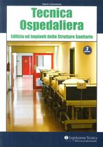 Tecnica ospedaliera. Edilizia ed impianti delle strutture sanitarie