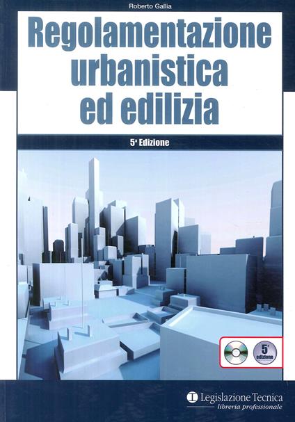 Regolamentazione urbanistica ed edilizia. Con CD-ROM - Roberto Gallia - copertina