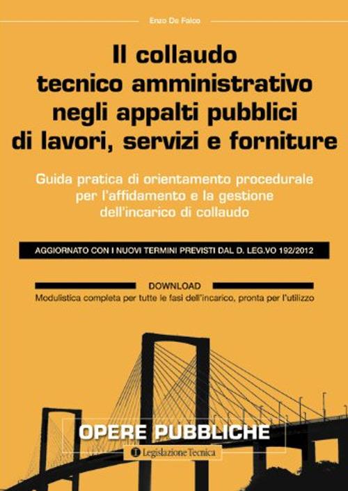 Il collaudo tecnico amministrativo negli appalti pubblici di lavori, servizi e forniture - Enzo De Falco - copertina