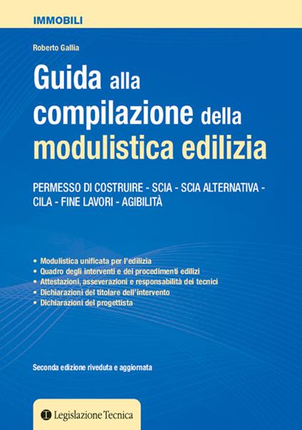 Guida alla compilazione della modulistica edilizia. Permesso di costruire, SCIA, SCIA alternativa, CILA, fine lavori, agibilità - Roberto Gallia - copertina