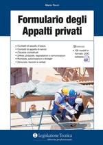 Formulario degli appalti privati. Contratti di appalto d'opera. Contratti di appalto di servizi. Clausole contrattuali. Diffide, proposte, segnalazioni e comunicazioni. Richieste, autorizzazioni e dinieghi. Denunzie, riscontri e verbali