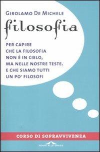 Filosofia. Corso di sopravvivenza - Girolamo De Michele - copertina